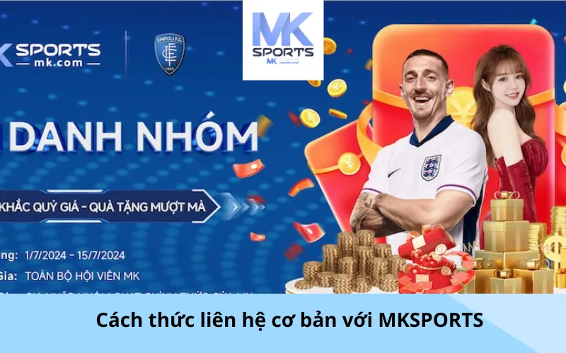 Cách thức liên hệ cơ bản với MKSPORTS