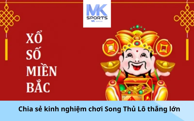 Chia sẻ kinh nghiệm chơi Song Thủ Lô thắng lớn