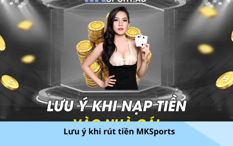 Lưu ý khi rút tiền MKSports