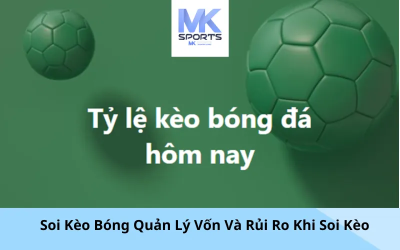 Soi Kèo Bóng Quản Lý Vốn Và Rủi Ro Khi Soi Kèo